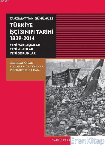 Tanzimattan Günümüze Türkiye İşçi Sinifi Tarihi :  1839-2014