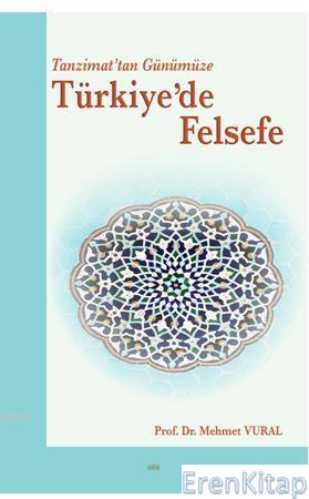 Tanzimat'tan Günümüze Türkiye'de Felsefe Mehmet Vural