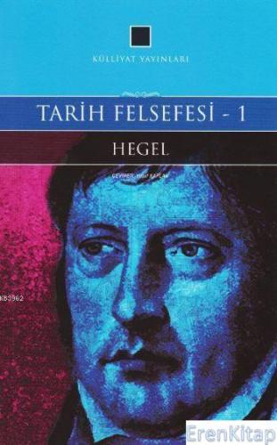 Tarih Felsefesi 1 Georg Wilhelm Friedrich Hegel