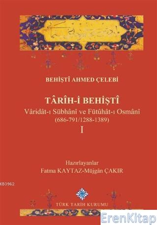 Tarih-i Behişti 1 Varidat-ı Sübhani ve Fütühat-ı Osmani (686-791-1288-1389)