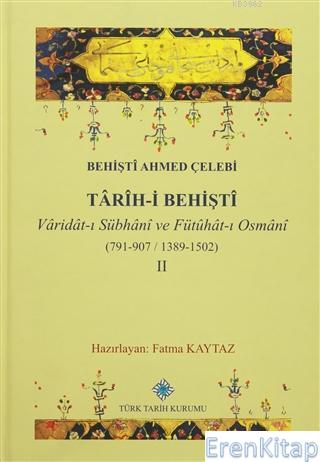 Tarih-i Behişti 2 Varidat-ı Sübhani ve Fütuhat-ı Osmani (791-907-1389-1502)