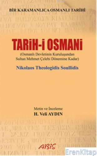 Tarih-i Osmani : Osmanlı Devleti'nin Kuruluşundan Sultan Mehmet Çelebi
