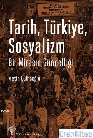 Tarih Türkiye Sosyalizm; Bir Mirasın Güncelliği Metin Çulhaoğlu