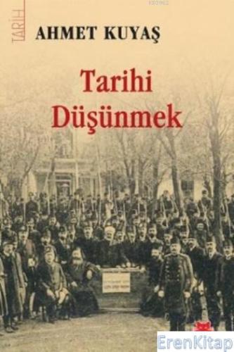 Tarihi Düşünmek Ahmet Kuyaş
