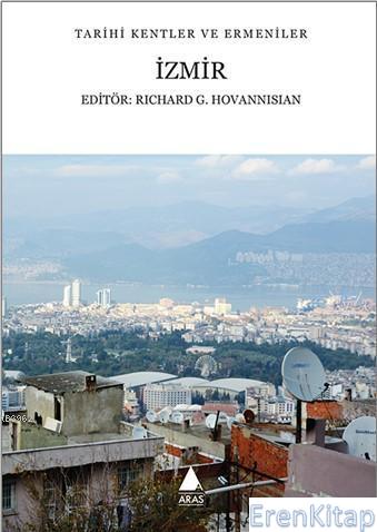 Tarihi Kentler ve Ermeniler - İzmir Richard G. Hovannisian