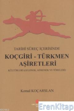 Tarihi Süreç İçerisinde Koçgiri - Türkmen Aşiretleri : Kültürleri Gelenek, Görenek ve Töreleri