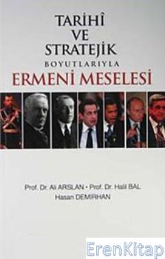 Tarihi ve Stratejik Boyutlarıyla Ermeni Meselesi Hasan Demirhan