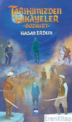 Tarihimizden Hikayeler : Bozkurt Hasan Erdem