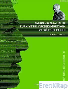 Tarihsel Bağlamı İçinde Türkiye'de Yükseköğretimin ve YÖK'ün Tarihi :  İlhan Tekeli Toplu Eserler 1