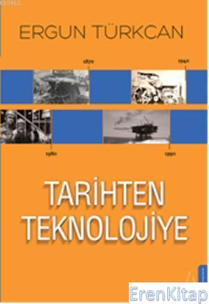 Tarihten Teknolojiye Ergun Türkcan