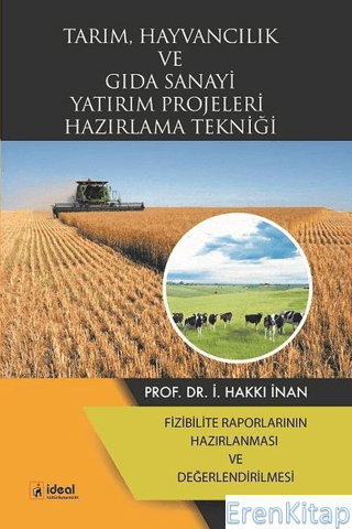 Tarım, Hayvancılık ve Gıda Sanayi Yatırım Projeleri Hazırlama Tekniği :  Fizibilite Raporlarının Hazırlanması ve Değerlendirilmesi