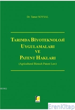 Tarımda Biyoteknoloji Uygulamaları ve Patent Hakları Tamer Soysal