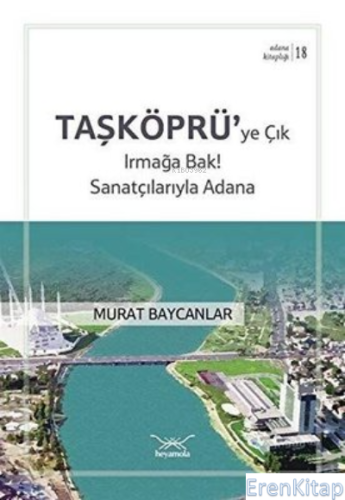 Taşköprü'ye Çık Irmağa Bak! Sanatçılarıyla Adana