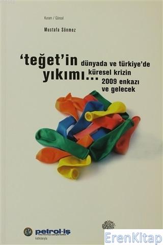 Teğet'in Yıkımı / Dünyada ve Türkiye'de Küresel Krizin 2009 Enkazı ve Gelecek