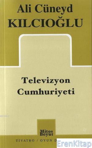 Televizyon Cumhuriyeti %10 indirimli Ali Cüneyd Kılcıoğlu