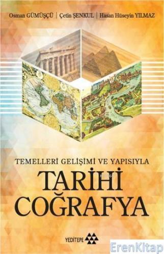 Tarihi Coğrafya: Temelleri Gelişimi ve Yapısıyla Osman Gümüşçü