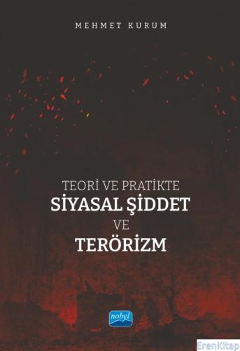 Teori ve Pratikte Siyasal Şiddet ve Terörizm Mehmet Kurum