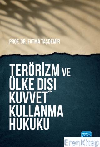 Terörizm ve Ülke Dışı Kuvvet Kullanma Hukuku Fatma Taşdemir