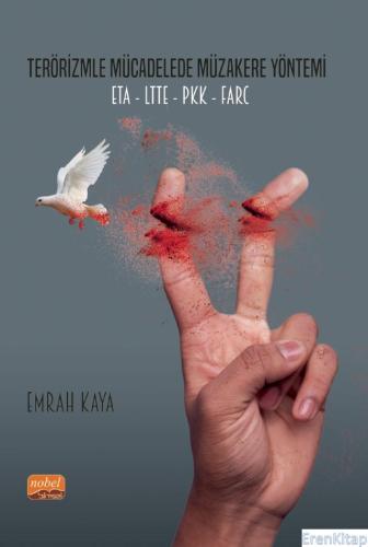 Terörizmle Mücadelede Müzakere Yöntemi: ETA-LTTE-PKK-FARC Emrah Kaya
