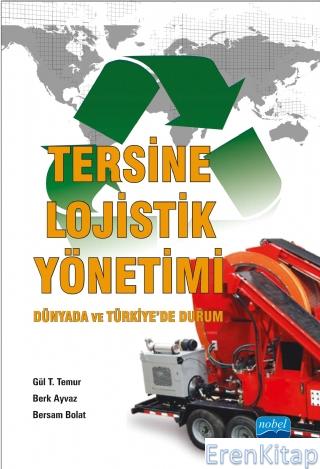 Tersine Lojistik Yönetimi – Dünyada ve Türkiye'De Durum Gül T. Temur