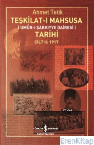 Teşkilat-ı Mahsusa Tarihi Cilt 2: 1917 : Umur-ı Şarkiyye Dairesi) Ahme