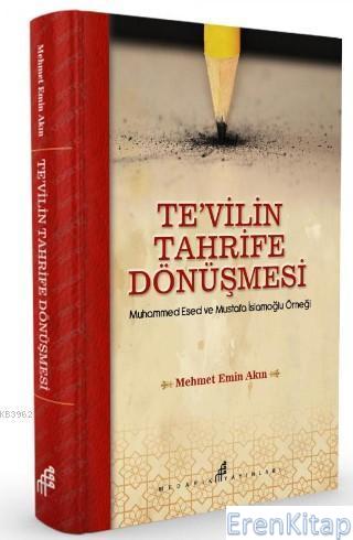 Tevilin Tahrife Dönüşmesi :  Muhammed Esed ve Mustafa İslamoğlu Örneği