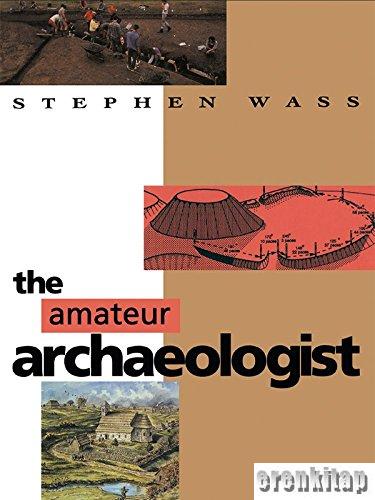 The Amateur Archaeologist Stephen Wass