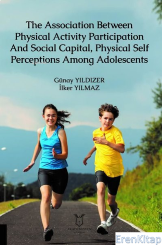 The Association Between Physical Activity Participation And Social Capital, Physical Self Perceptions Among Adolescents
