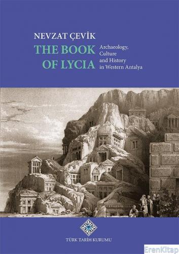 The Book of Lycia Archaeology, Culture and History in Western Antalya,