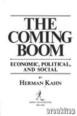The Coming Boom Economic, Political and Social Herman Kahn