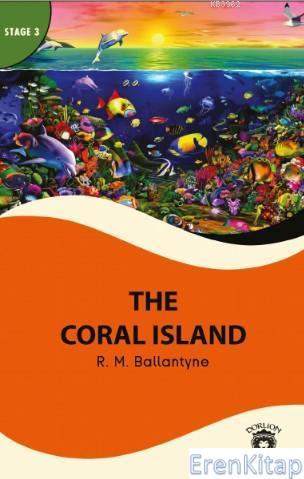 The Coral Island : Stage 3 R. M. Ballantyne