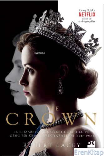 The Crown : II. Elizabeth, Winston Churchill ve Genç Bir Kraliçenin Ya
