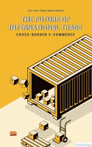 The Future of Internatıonal Trade / Cross-Border E-Commerce