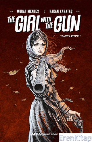 The Girl With The Gun "A Lethal Drama" Murat Menteş