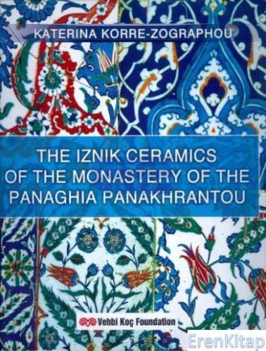 The Iznik Ceramics of The Monastery of The Panaghia Panakhrantou Kater