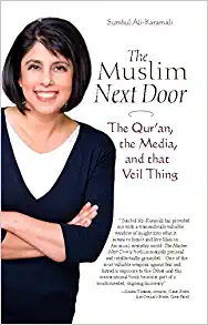 The Muslim Next Door : The Qur'an, the Media, and that Veil Thing