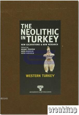 The Neolithic in Turkey - Western Turkey / Volume 4 New Excavations and New Research [Paperback]