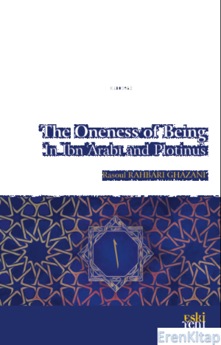 The Oneness Of Being in Ibn ‘Arabī and Plotinus Rasoul Rahbari Ghazani