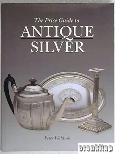 The Price Guide to Antique Silver Peter Waldron