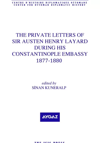 The Private Letters of Sir Austen Henry Layard During His Constantinop