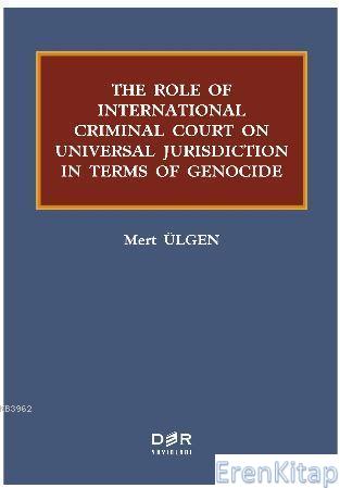 The Role Of International Criminal Court On Universal Jurisdiction In Terms Of Genocide
