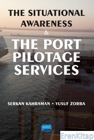 The Situational Awareness and the Port Pilotage Services Serkan Kahram