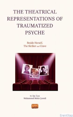 The Theatrical Representations of Traumatized Psyche: Beside Herself, 