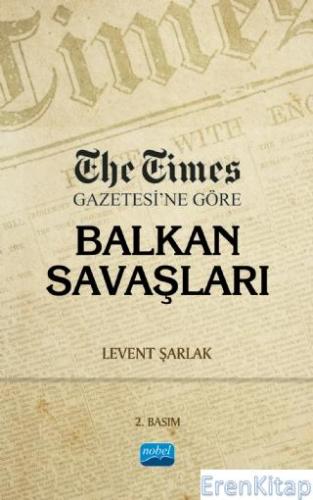 The Times Gazetesi'ne Göre Balkan Savaşları Levent Şarlak