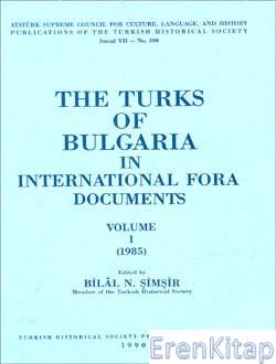 The Turks of Bulgaria In International Fora Documents Volume 1