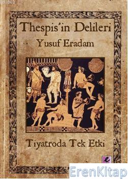 Thespisin Delileri : Tiyatroda Tek Etki Yusuf Eradam