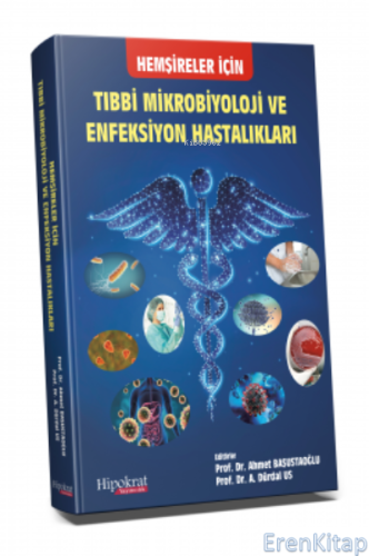 Tıbbi Mikrobiyoloji ve Enfeksiyon Hastalıkları;Hemşireler için A. Dürd