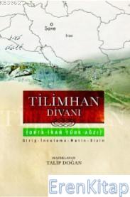 Tilimhan Divanı : Orta İran Türk Ağzı Talip Doğan