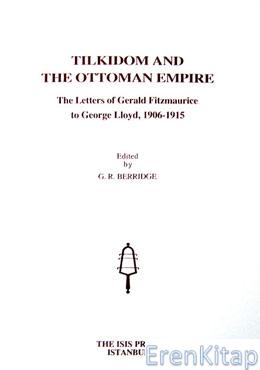 Tilkidom and The Ottoman Empire The Letters of Gerald Fitzmaurice to G