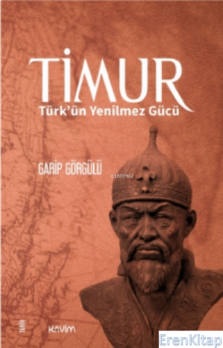 Timur : Türk'ün Yenilmez Gücü Garip Görgülü